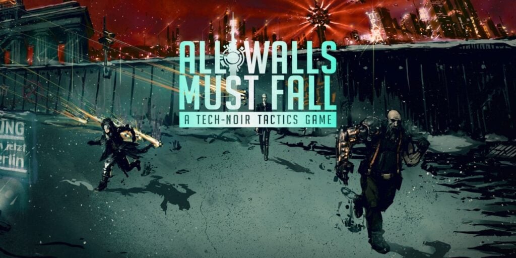 All Walls Must Fall – A Tech-Noir Tactics Game