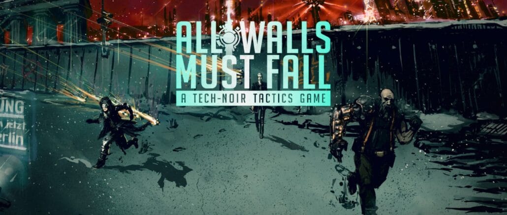 All Walls Must Fall – A Tech-Noir Tactics Game