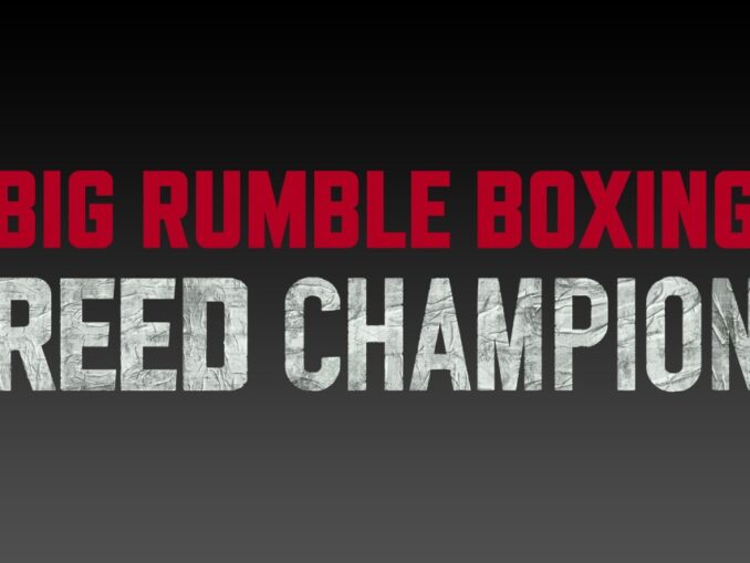 Release - Big Rumble Boxing: Creed Champions