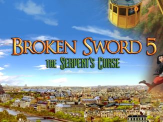 Broken Sword 5 – the Serpent’s Curse