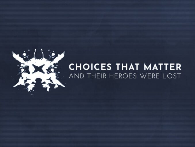 Release - Choices That Matter: And Their Heroes Were Lost 