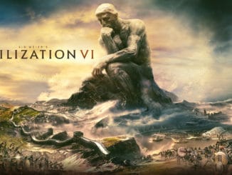 Civilization VI – Exceeded expectations, more support coming