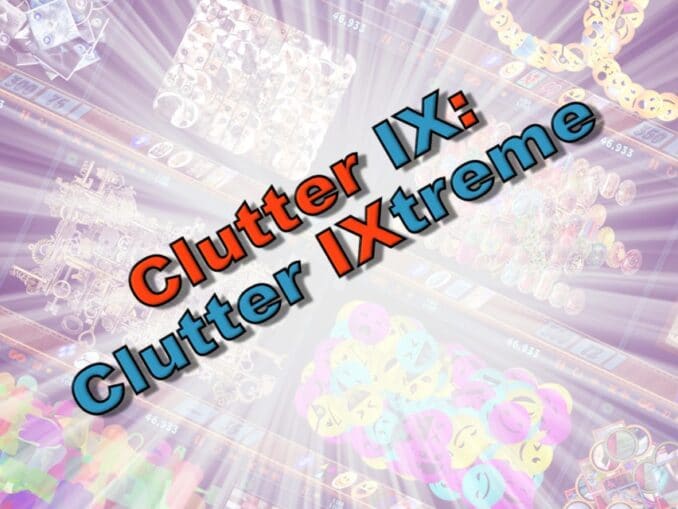 Release - Clutter IX: Clutter IXtreme 