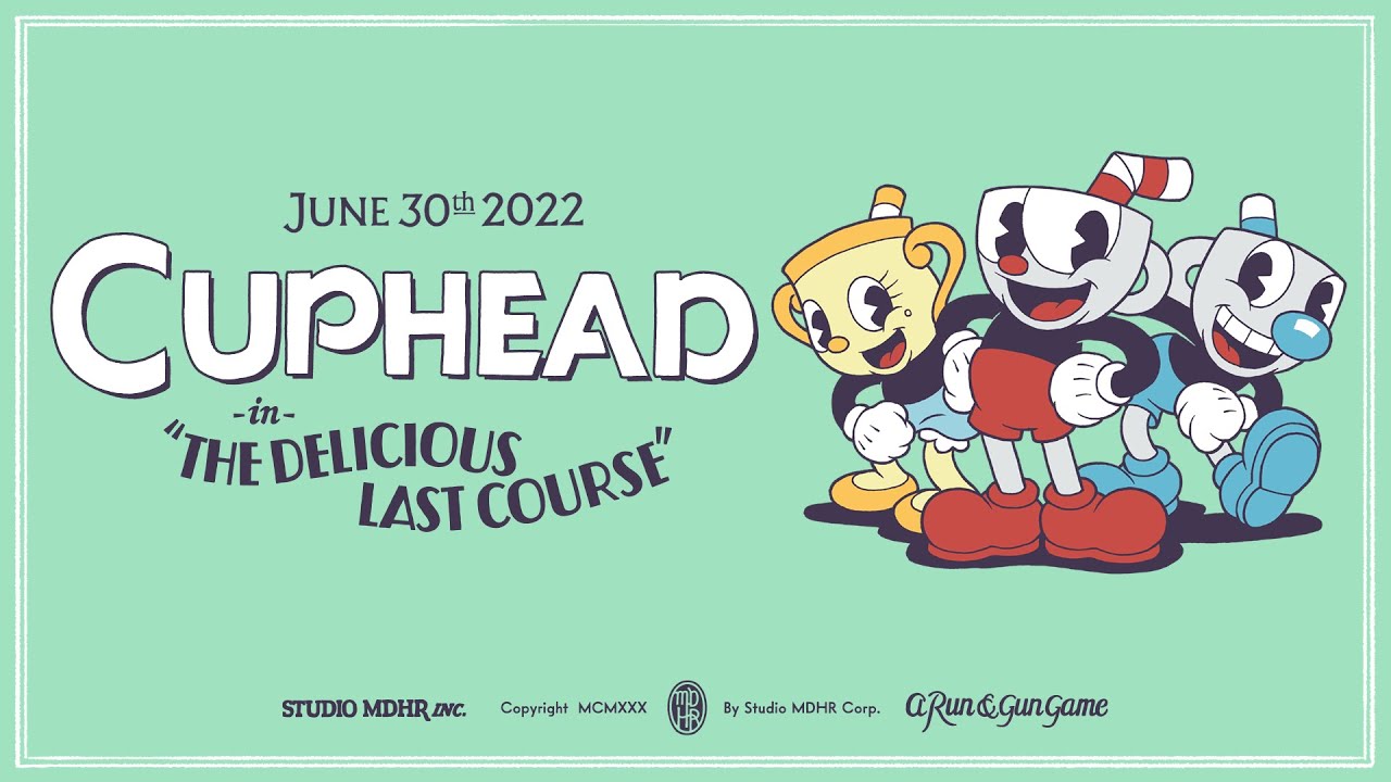 Cuphead: The Delicious Last Course DLC – June 30th 2022