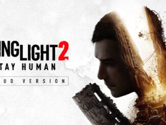 Release - Dying Light 2 Stay Human – Cloud Version