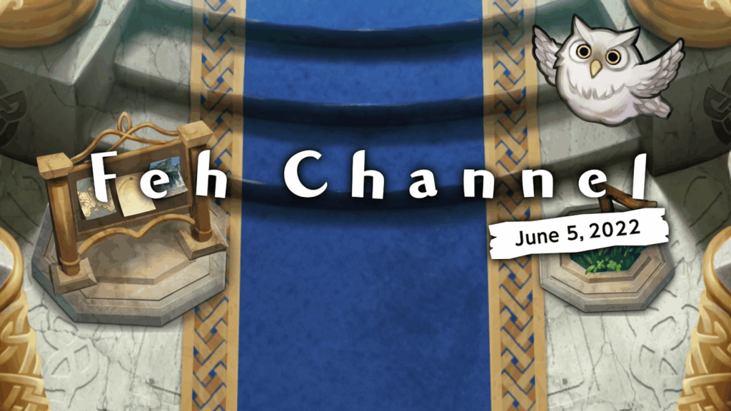 Fire Emblem Heroes – Feh Channel June 5th 2022 presentation