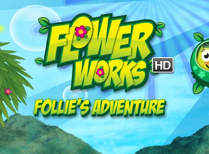 Release - Flowerworks HD: Follie’s Adventure 