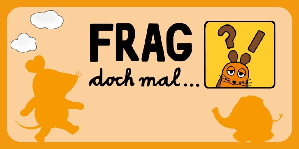 Frag doch mal…die Maus! Frag doch mal…die Maus!