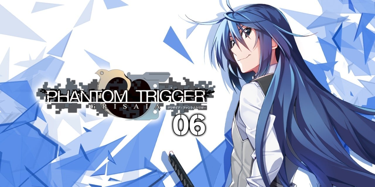 GRISAIA PHANTOM TRIGGER 06