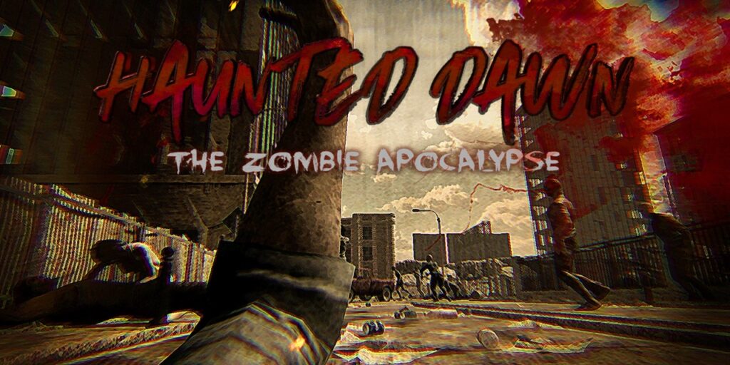 Haunted Dawn: The Zombie Apocalypse Haunted Dawn: The Zombie Apocalypse