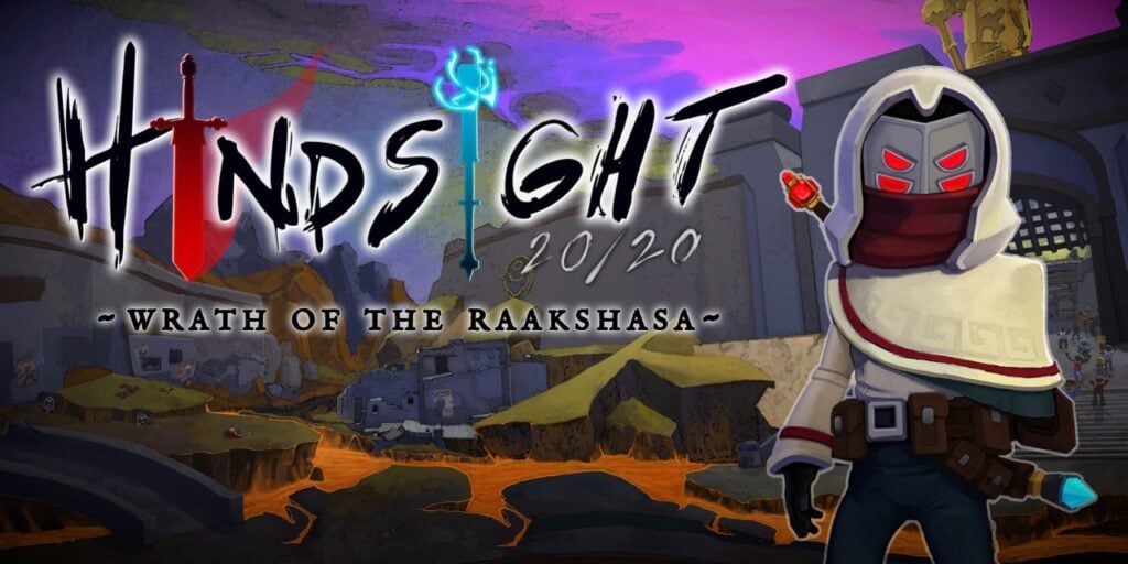 Hindsight 20/20 – Wrath of the Raakshasa