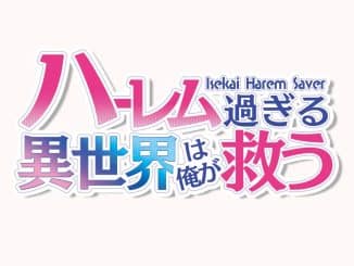 – Isekai Harem Saver – ハーレム過ぎる異世界は俺が救う