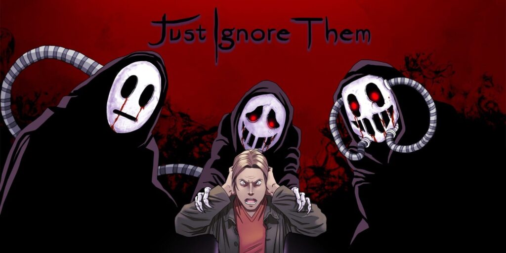 Just Ignore Them Just Ignore Them