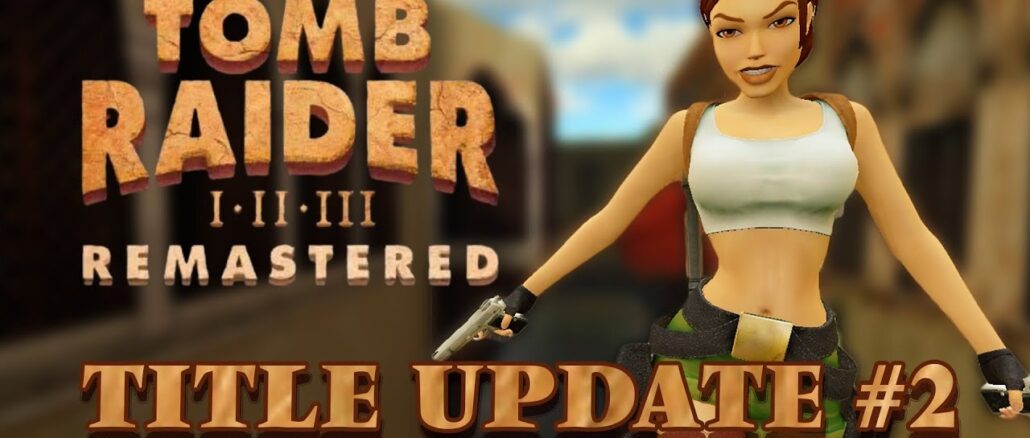 Latest Updates in Tomb Raider I-III Remastered: Patch Notes and Enhancements