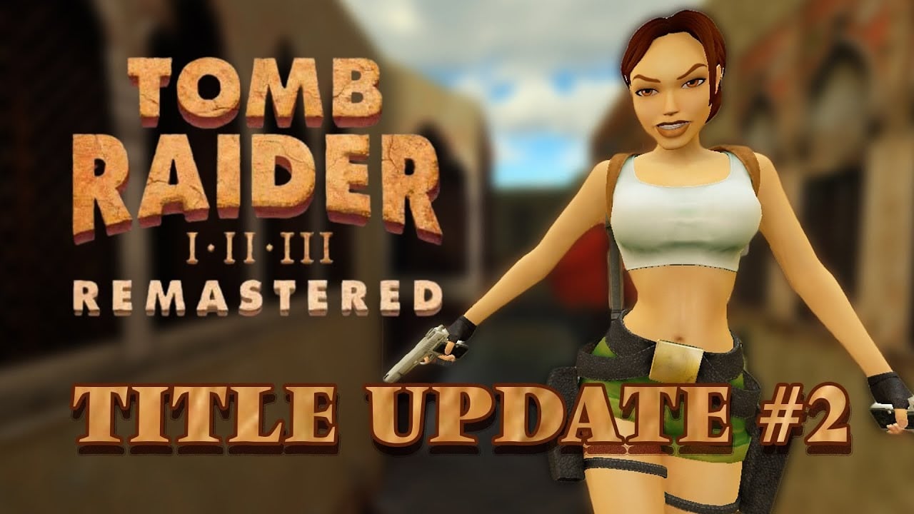 Nieuwste updates in Tomb Raider I-III Remastered: patch notes en verbeteringen