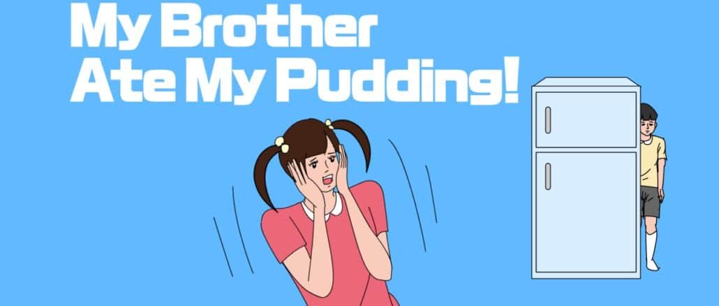 My Brother Ate My Pudding!