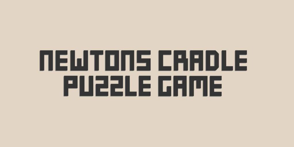 Newton’s Cradle Puzzle Game