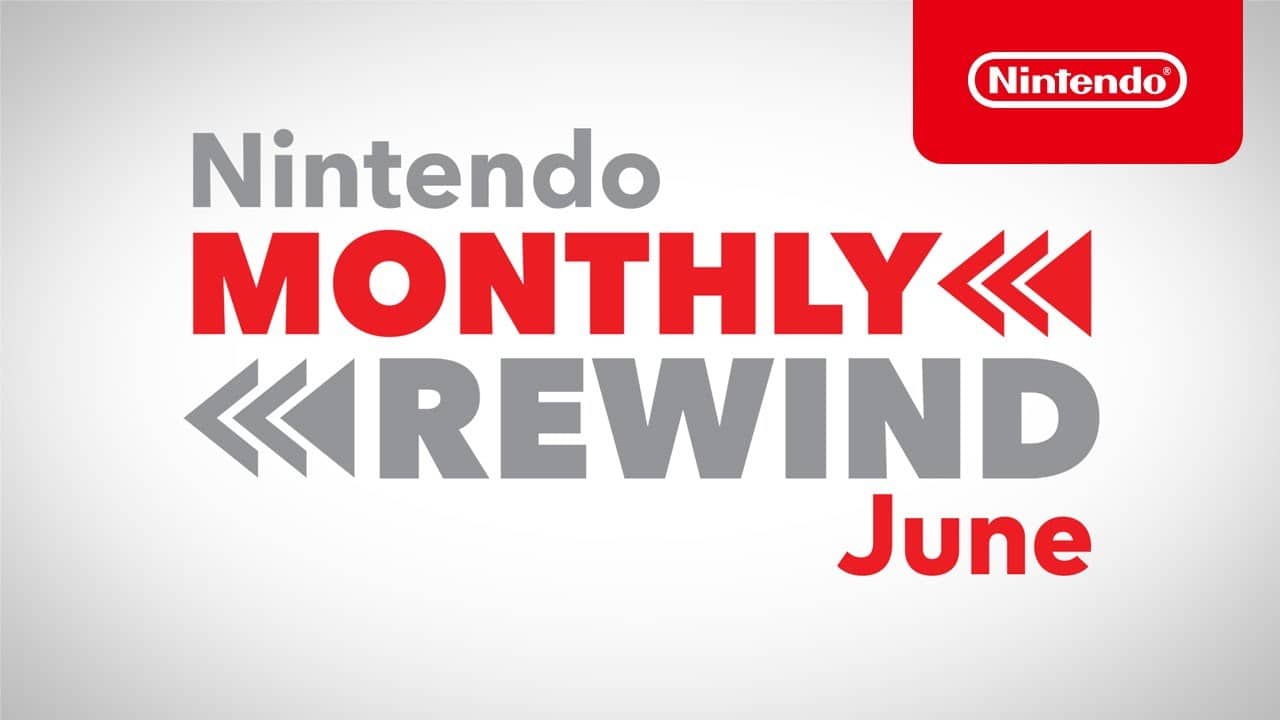 Nintendo Monthly Rewind June 2021 Nintendo Monthly Rewind June 2021