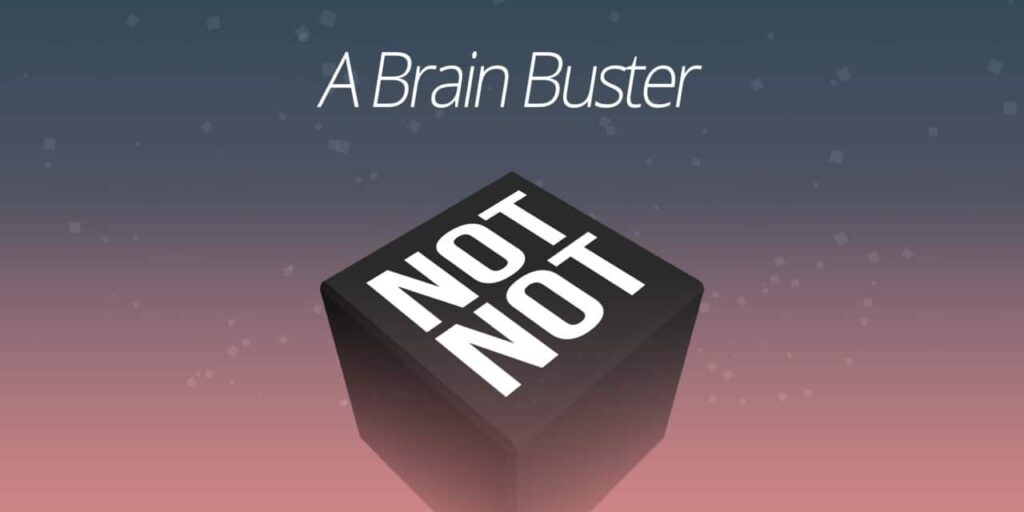 Not Not – A Brain Buster