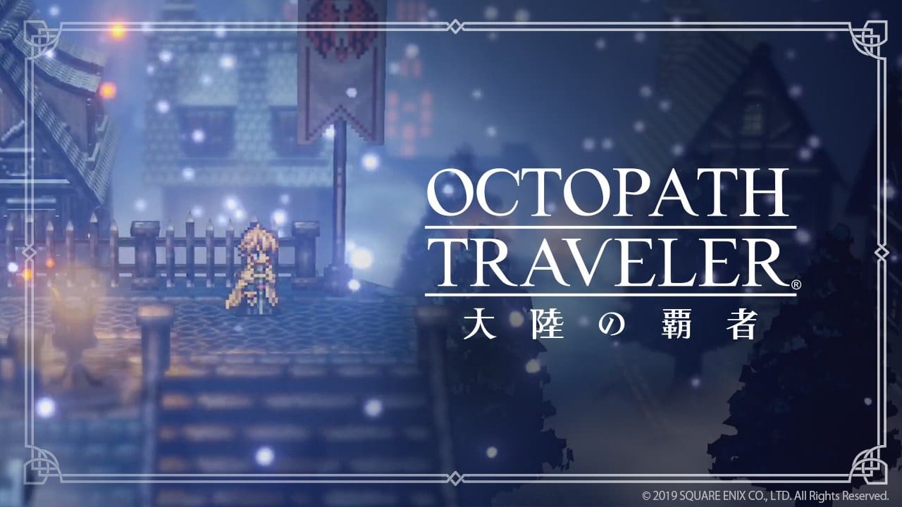 Octopath Traveler: Champions Of The Continent vertraagd