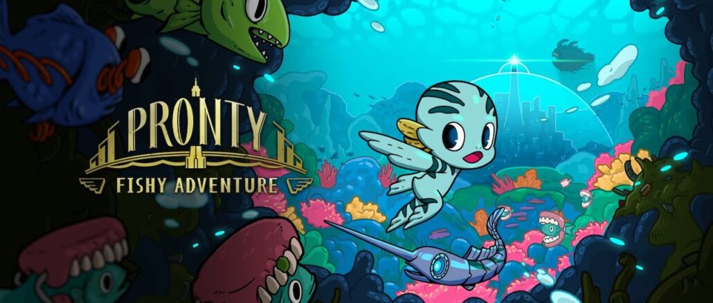 Pronty: Fishy Adventure is swimming towards us