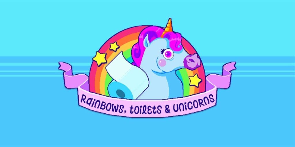 Rainbows, toilets & unicorns Rainbows, toilets & unicorns
