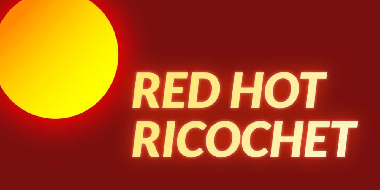 Red Hot Ricochet