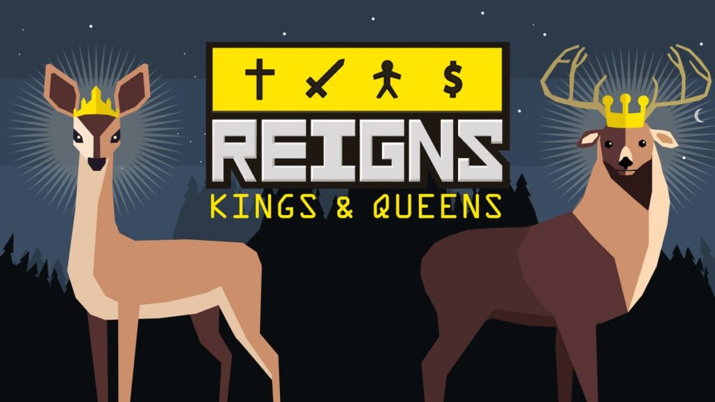 Reigns: Kings & Queens Reigns: Kings & Queens