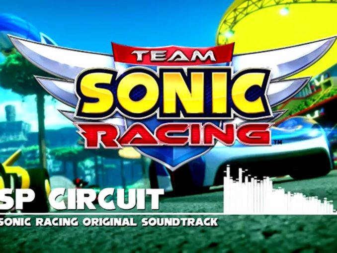 Nieuws - SEGA – Soundtrack Sonic Team Racing’s – Wisp Circuit
