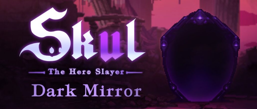 Skul: The Hero Slayer – Dark Mirror update patch notes and trailer