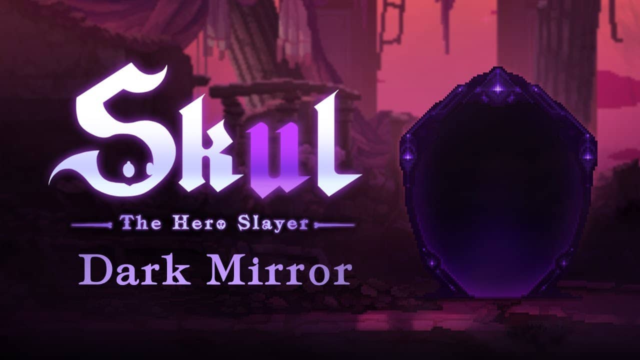 Skul: The Hero Slayer – Dark Mirror update patch notes and trailer