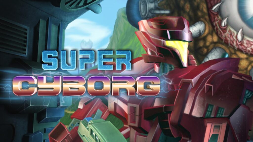 Super Cyborg is coming