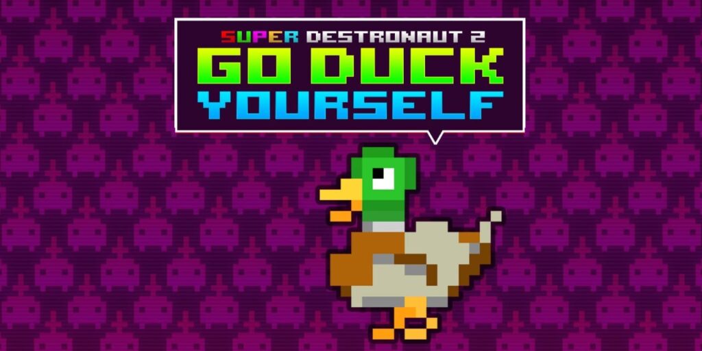 Super Destronaut 2: Go Duck Yourself Super Destronaut 2: Go Duck Yourself