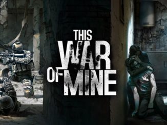 Release - This War of Mine: Complete Edition 
