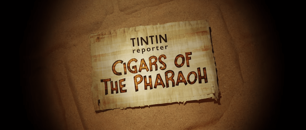 Tintin Reporter: Cigars of the Pharaoh – Onthullingstrailer