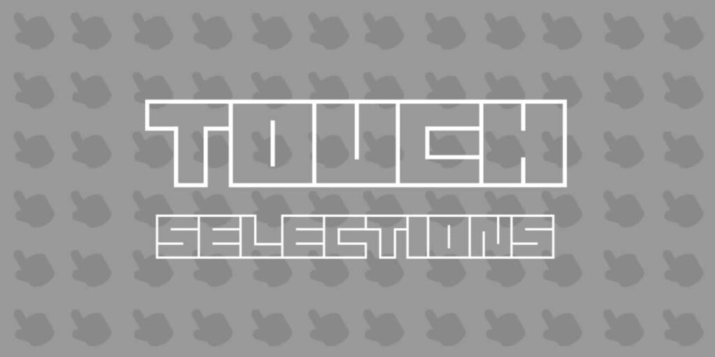 TOUCH SELECTIONS TOUCH SELECTIONS