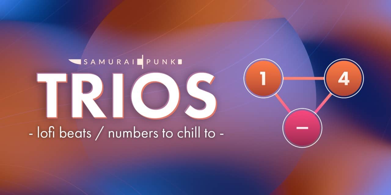 TRIOS – lofi beats / numbers to chill to