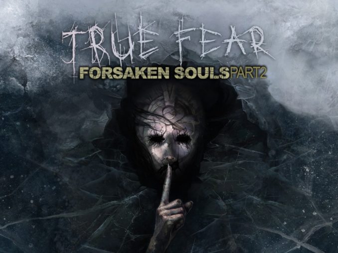 Release - True Fear: Forsaken Souls – Part 2