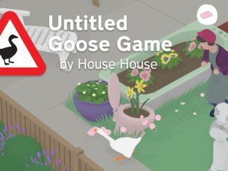 Untitled Goose Game – Unforeseen success, Make games as long as they like