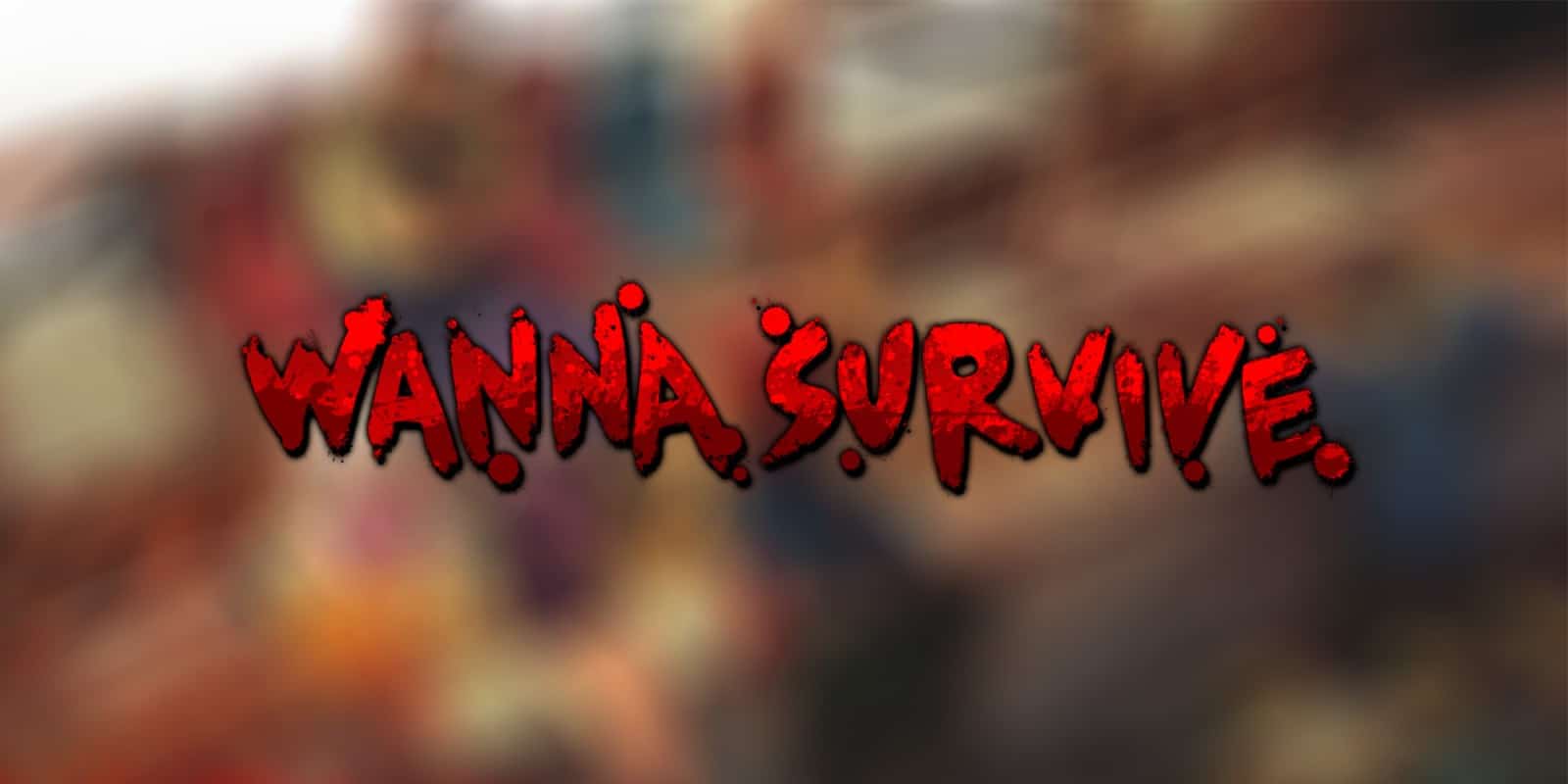 Wanna Survive is coming May 21st
