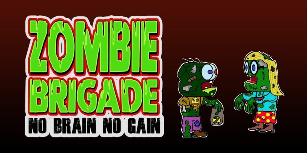 Zombie Brigade: No Brain No Gain Zombie Brigade: No Brain No Gain